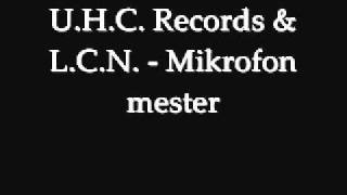 U.H.C. records & L.C.N. - Mikrofon mester ( PéAiX , McDawe , Lil'Shaolin , Mr.Joint )