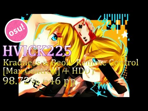 hvick225! | Kradness&Reol - Remote Control [Max Control] | HDDT 98.72% 3x Miss 646pp | Live Spectate