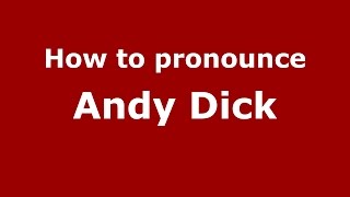 How to pronounce Andy Dick