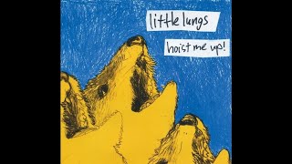 Little Lungs - Hoist Me Up (2008 // Full Album)