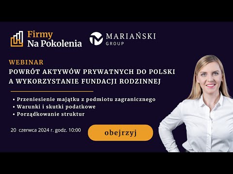 Powrót aktywów prywatnych do Polski a wykorzystanie fundacji rodzinnej #fundacjarodzinna #biznes