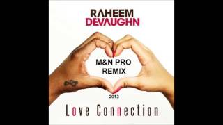 Raheem DeVaughn -  Love Connection (M&amp;N PRO REMIX) [2013]