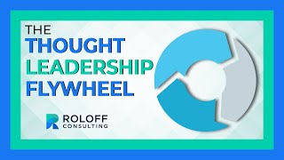 The Thought Leadership Flywheel: How to Grow Your Influence and Authority Online