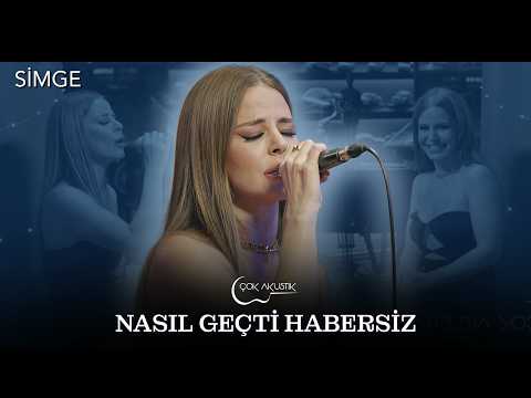 Simge - Nasıl Geçti Habersiz | Çok Akustik