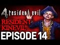 Resident Evil 4 Episode 14 - Resident Kinevil