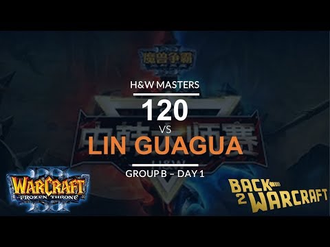 WC3 - H&W Masters - Grp B - [O] Lin Guagua vs. 120 [U]