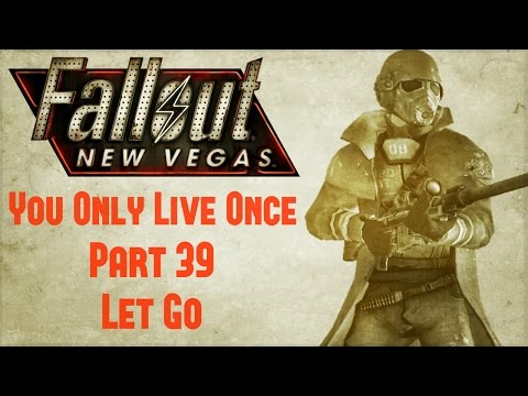 Fallout New Vegas: You Only Live Once - Part 39 - Let Go