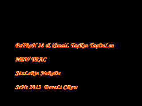 PaTRoN 38 & iSmaiL TaşKın TaşDeLen ( SözLeRiN NeReDe ) 2013
