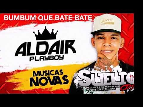 ALDAIR PLAYBOY (MUSICA NOVA) BUMBUM QUE BATE BATE FEAT FELIPE FATIN - VERAO 2019 @suelio_cds