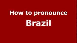 How to pronounce Brazil