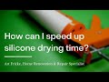 How Can I Speed Up Silicone Drying Time