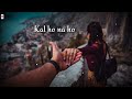 Chahe Jo Tumhe Pure Dil Se Song Sonu Nigham Sad WhatsApp Status Kal Ho Na Ho B Smile