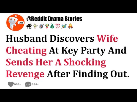 Reddit Sleeping Series.Husband Discovers Wife Cheating At Key Party And Sends Her A Shocking Revenge