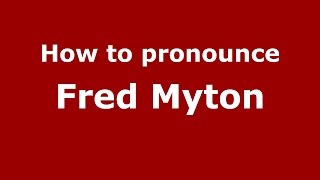 How to pronounce Fred Myton