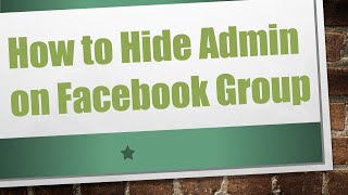 How to Hide Admin on Facebook Group