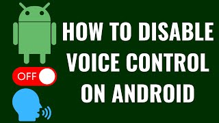 How to Disable Voice Control on Android