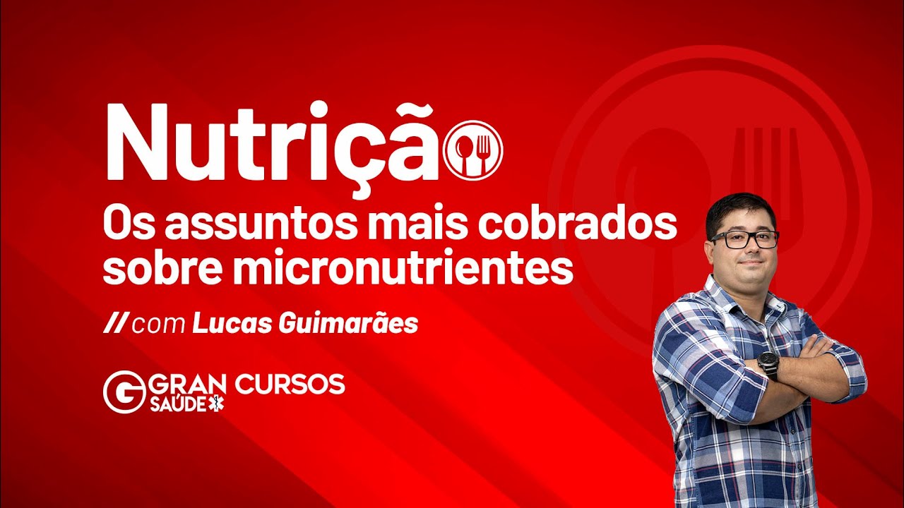 Nutrição - Os assuntos mais cobrados sobre micronutrientes com Lucas Guimarães