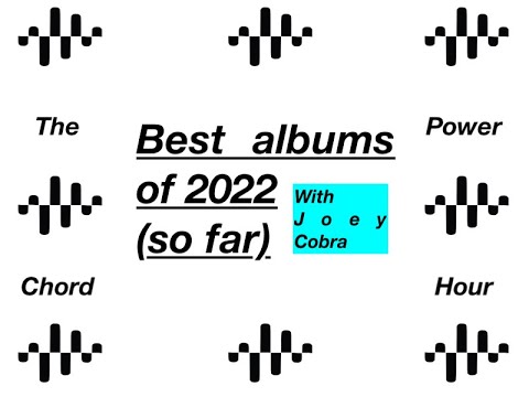 Power Chord Hour Podcast - Best Albums of 2022 (So Far) With Joey Cobra - Ep 117