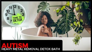 Autism == Heavy Metal Removal Detox Bath