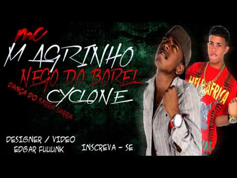 MC MAGRINHO , MC NEGO DO BOREL E MC CYCLONE - DANÇA DO SARRA SARRA ♫♪♫ (( LANÇAMENTO 2013 ))