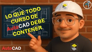 LO QUE TODO CURSO DE AUTOCAD DEBE CONTENER
