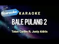 Karaoke BALE PULANG II Toton Caribo Ft Justy Aldrin Karaoke