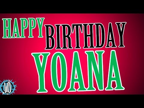 HAPPY BIRTHDAY YOANA! 10 Hours Non Stop Music & Animation For Party   Time #Birthday #Yoana