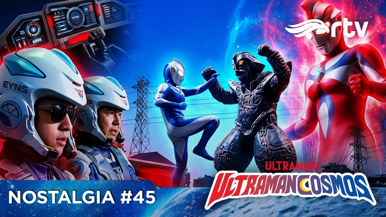 NOSTALGIA #45 | ULTRAMAN COSMOS | Eps 9-10
