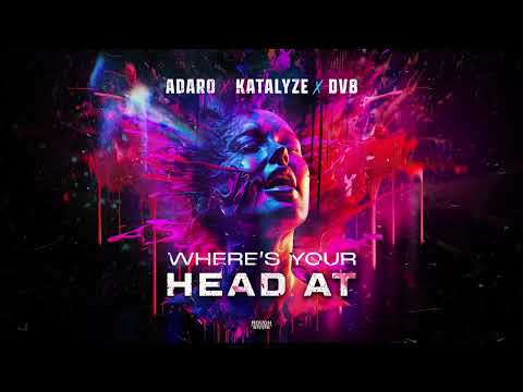 Adaro x Katalyze x DV8 - Where's Your Head At