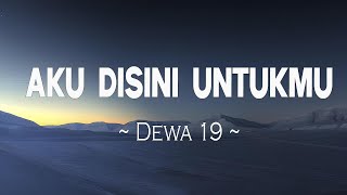 Download lagu Dewa 19 - Aku Disini Untukmu ( Lirik video ) mp3