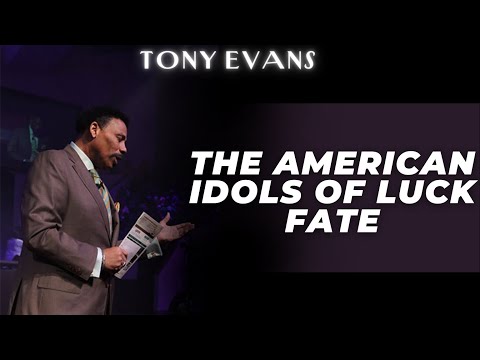 Lord Bless You - The American Idols of Luck Fate | Tony Evans 2024