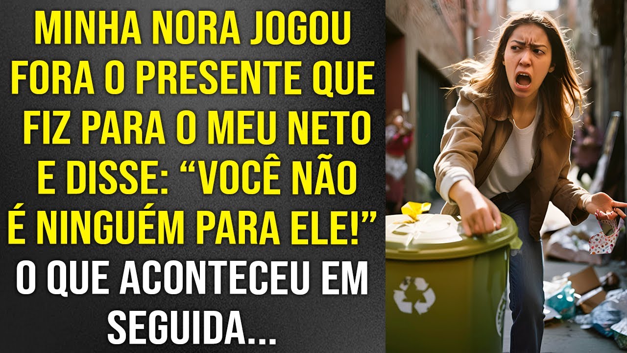 Minha nora jogou fora o presente que fiz para meu neto e disse: "Você não é ninguém para ele!" Mas..