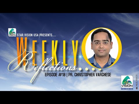 WEEKLY REFLECTIONS | EPISODE #18 | PR. CHRISTOPHER VARGHESE | STAR VISION USA