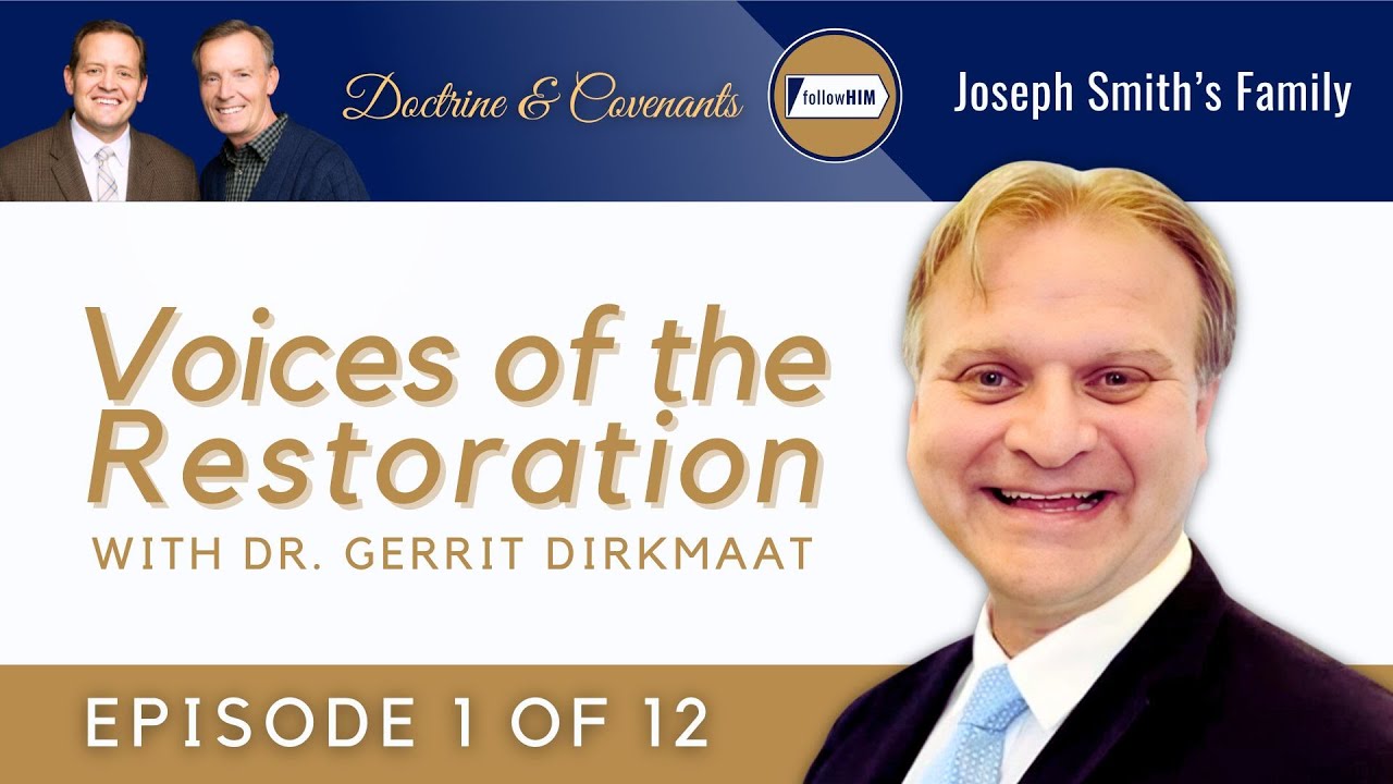 Voices of the Restoration #•1  Joseph Smith's Family • Dr. Gerrit Dirkmaat • Jan 13-19