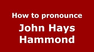 How to pronounce John Hays Hammond