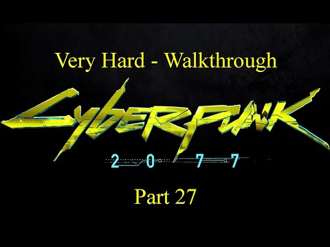 Cyberpunk 2077 - Very Hard Walkthrough (No Commentary) - Part 27
