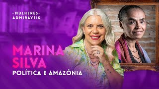 A história de luta, fé e superação de MARINA SILVA | MULHERES ADMIRÁVEIS
