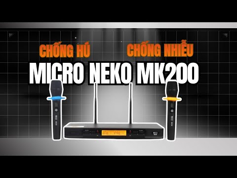 Micro không dây Karaoke NEKO MK200 – Công nghệ dò sóng sạch, chống nhiễu hiệu quả