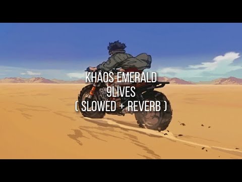 9lives - khaos emerald ( slowed + reverb )