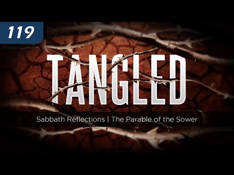 Tangled: Sabbath Reflections | The Parable of the Sower thumbnail