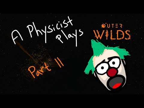 Physicist plays Outer Wilds - Part II