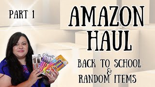 AMAZON BACK TO SCHOOL HAUL PART 1 || SCHOOL SUPPLIES & RANDOM ITEMS || HOMESCHOOL SUPPLIES