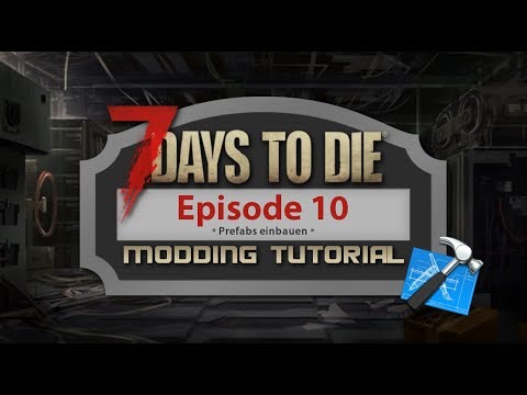 [7 Days to Die] Ep.10 Prefabs einbauen - Modding Tutorial - deutsch/german