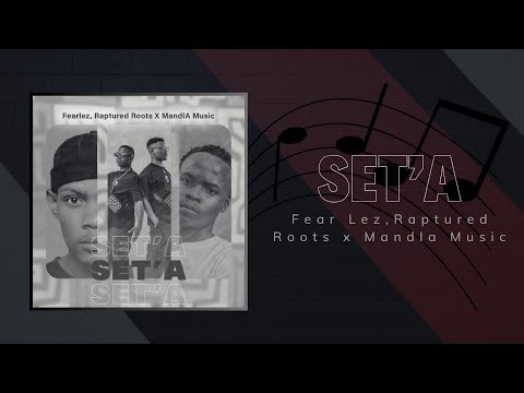 Fear Lez, Raptured Roots x MandlA Music - Set'A
