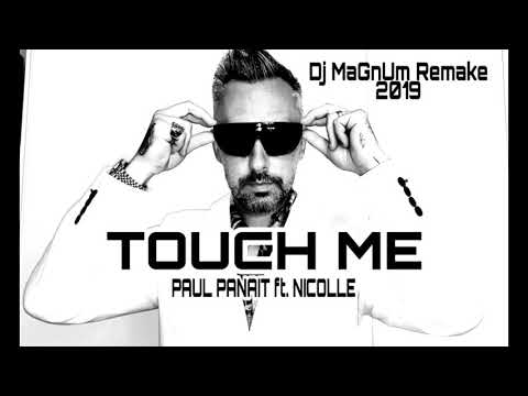 Paul Panait ft. Nicolle - Touch Me (Dj MaGnUm 2019 Version)