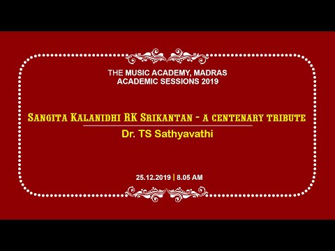 Sangita Kalanidhi RK Srikantan - a centenary tribute | Dr. TS Sathyavathi | - The Music Academy