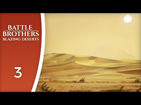 A healing trek through the desert - Let's Play Battle Brothers: Blazing Deserts #3