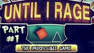 Until I Rage: The Impossible Game Pt.1 - Get Pumped Up!
