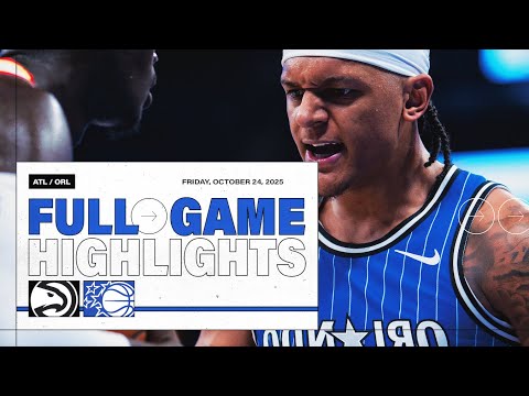 FULL GAME HIGHLIGHTS: ATLANTA HAWKS VS. ORLANDO MAGIC 10.24.25