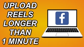 How To Upload Facebook Reels MORE THAN 1 MINUTE On Your Computer!